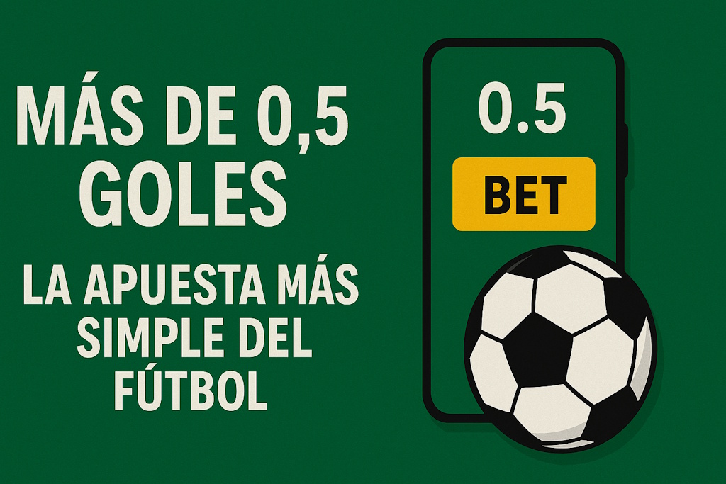 MásOver de 0.5 Goles La Apuesta Más Simple del Fútbol